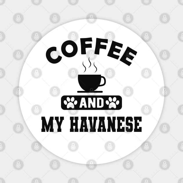 Havanese Dog mom - Coffee and havanese Magnet by KC Happy Shop